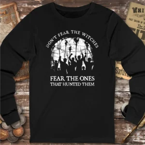 Don't Fear The Witches Long Sleeve T-shirt
