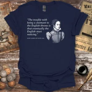 English Throne Quote By Mary Queen Of Scots T-shirt