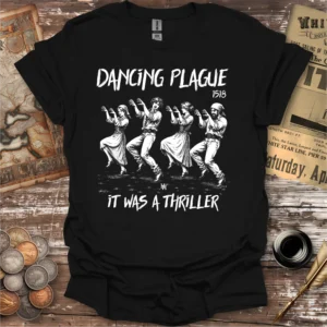 Dancing Plague Was A Real Thriller T-shirt