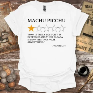 Machu Picchu Review By Pachacuti T-shirt
