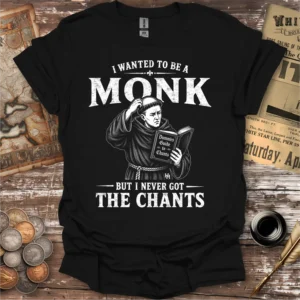 I Wanted To Be A Monk T-shirt