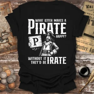 Back Print, What Letter Makes A Pirate Happy T-shirt