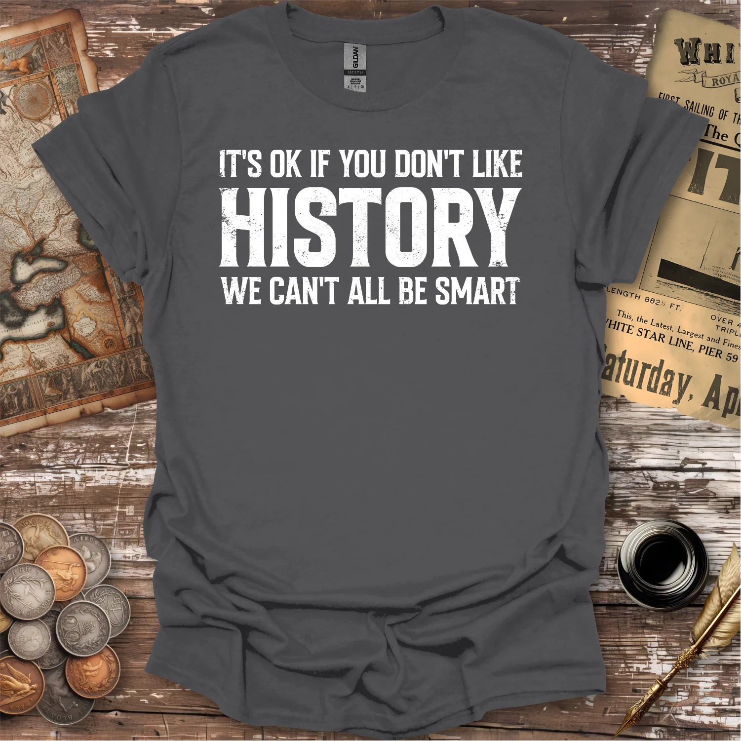 History We Can't All Be Smart T-shirt