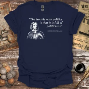 Politics Quote By Cromwell T-shirt
