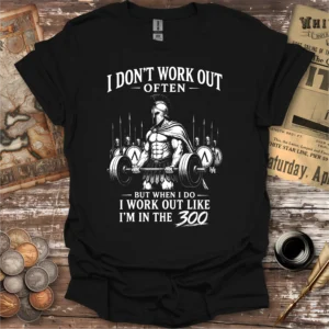 Work Out Like I'm In The 300 T-shrt