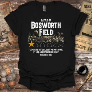 Battle Of Bosworth Field Expensive Day Out T-shirt