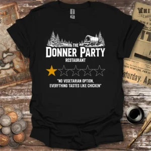 The Donner Party Restaurant Review T-shirt
