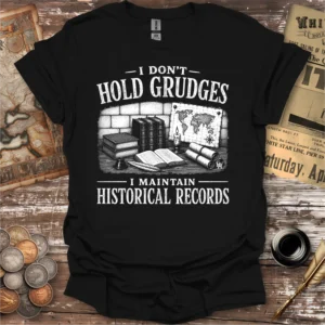 I Don't Hold Grudges T-shirts