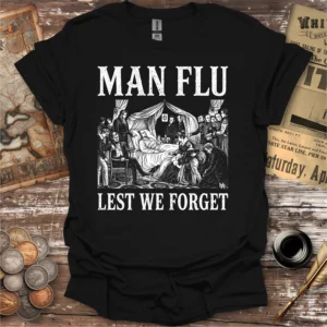 Man Flu Lest We Forget T-shirt