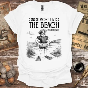 Once More Unto The Beach Shakespeare T-shirt