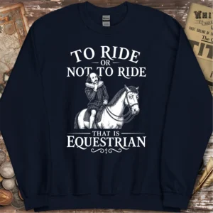 To Ride Or Not To Ride Shakespeare Sweatshirt