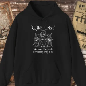 Witch Trials Clearly The Woman With A Cat Hoodie
