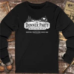 The Donner Party Restaurant Long Sleeve T-shirt