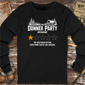The Donner Party Restaurant Review Long Sleeve T-shirt