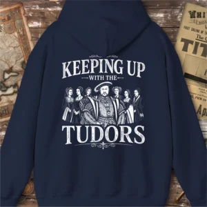 Keeping Up With The Tudors Hoodie, Back Print