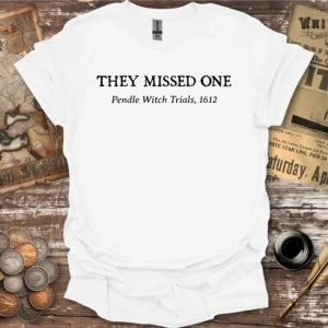 They Missed One Pendle Witch Trials 1612 T-shirt